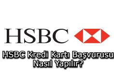 HSBC Kredi Kartı Başvurusu Nasıl Yapılır?